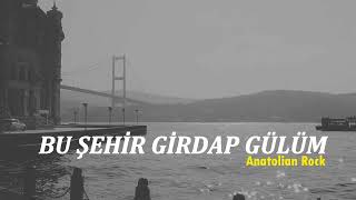 Bu Şehir Girdap Gülüm 70S Anatolian Rock Cover Şfetedüş