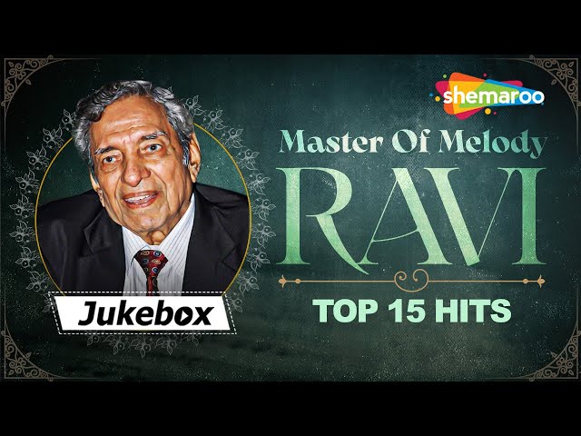 Master Of Melody : Ravi Top 15 Hits | Superhit Songs of Ravi | Evergreen Old Bollywood Songs class=