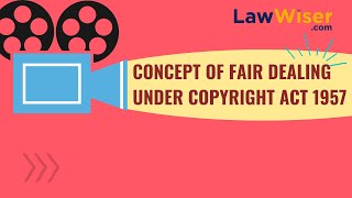 LawWiser | Concept of Fair Dealing Under Copyright Act, 1957 | #QuickBytes