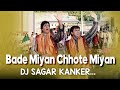 Bade miya chote miya dj sagar kanker