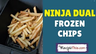 Ninja dual frozen chips (ninja dual air fryer recipes series)