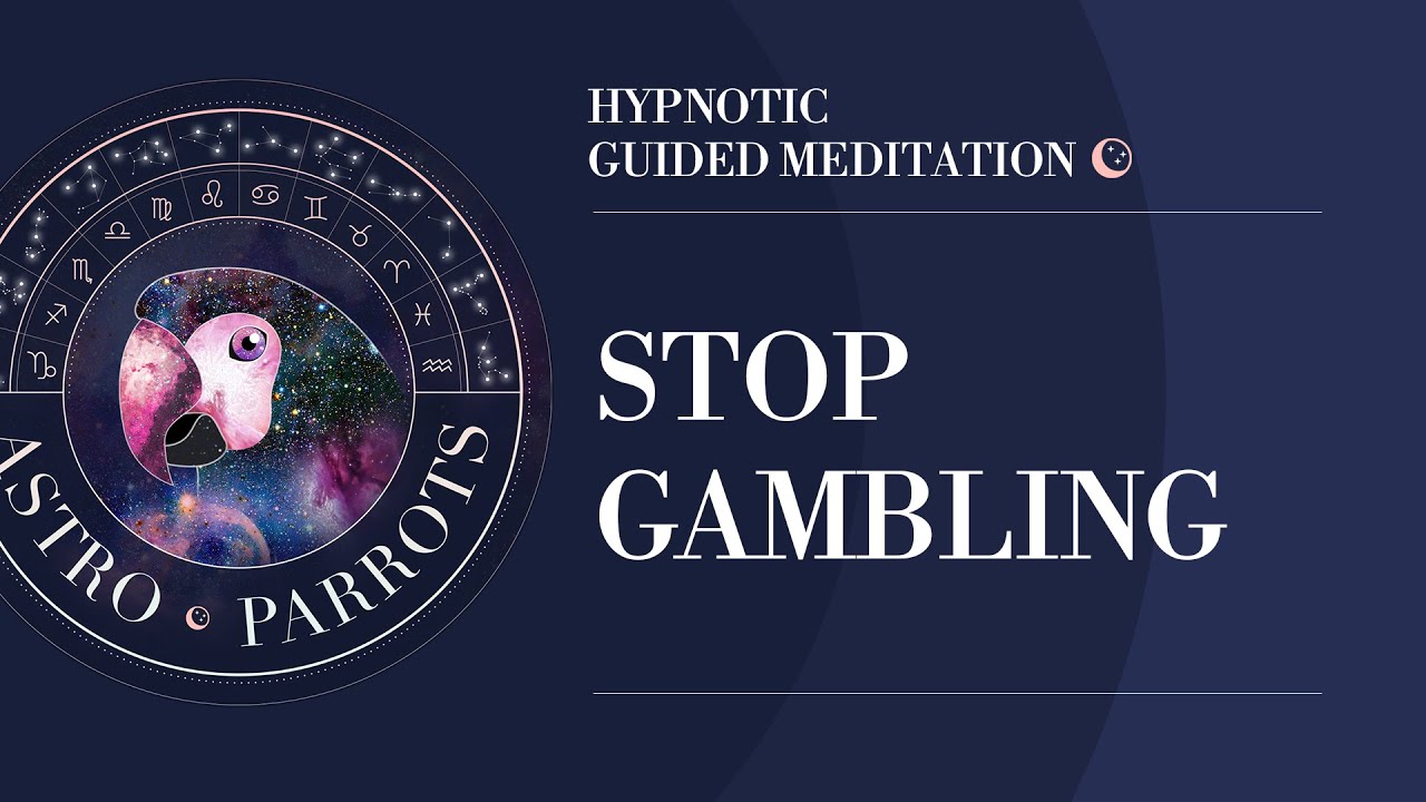 Stop Gambling - An AstroParrots Hypnotic Guided Meditation