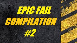 Epic Fail Compilation #2