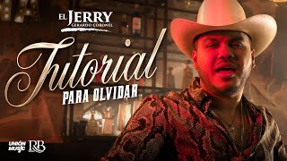 Gerardo Coronel El Jerry - Tutorial Para Olvidar  [Video Oficial]