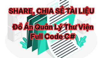 [Share] Đồ Án Quản Lý Thư Viện Full Code C# + Báo Cáo | Tải Miễn Phí ✅
