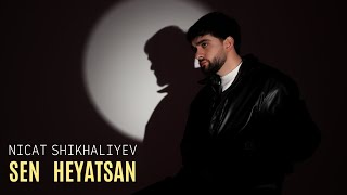 Nicat Shikhaliyev - Sen Heyatsan