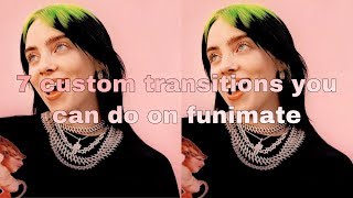 7 CUSTOM TRANSITIONS YOU CAN DO ON FUNIMATE (part 2)