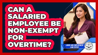 Can A Salaried Employee Be Non-Exempt For Overtime?