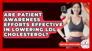 Are Patient Awareness Efforts Effective in Lowering LDL Cholesterol? - Cholesterol Support Network