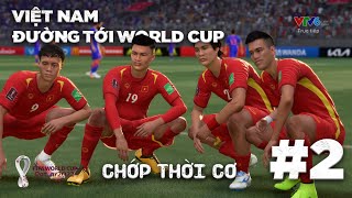 VIỆT NAM ĐƯỜNG TỚI WORLD CUP 2022 - TẬP 2