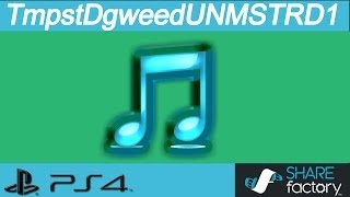 ♫ PS4 SHAREfactory Music: TmpstDgweedUNMSTRD1