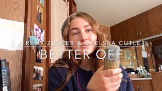 Better Off - Jeremy Zucker &amp; Chelsea Cutler (cover)