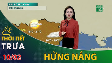 Thời tiết trưa chiều 10/02/2022: Bắc Bộ trưa chiều nay trời hửng nắng | VTC14