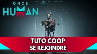 Once Human Tuto FR : se Rejoindre / Coop / Équipe