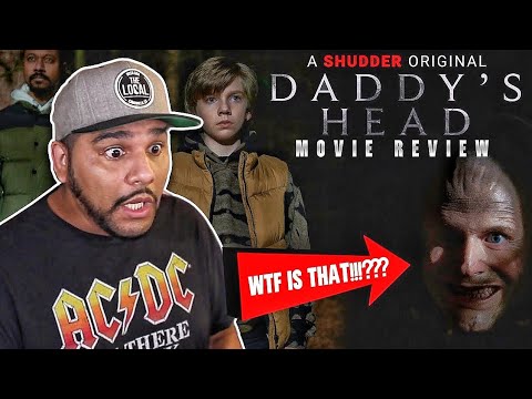 Daddy's Head (2024) *MOVIE REVIEW* A Shudder Original - Horror / Thriller