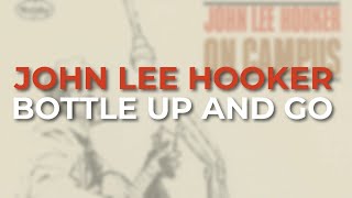 John Lee Hooker - Bottle Up And Go (Official Audio)