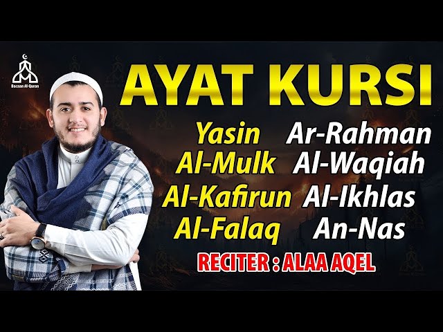 Ayat Kursi ,Surah Yasin,Ar Rahman,Al Waqiah,Al Mulk,Ikhlas,Falaq,An Nas By Alaa Aqel class=