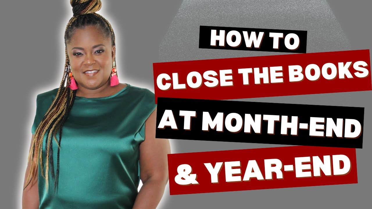 8 Steps How to Do a Month End or Year End Close Edited