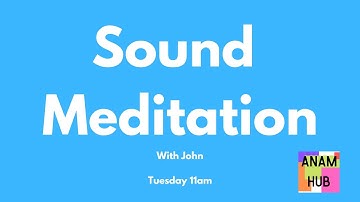 Sound Meditation with John Tuesday 9 December