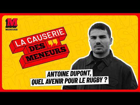 Antoine Dupont : performance, leadership et développement du rugby l La Causerie des Meneurs