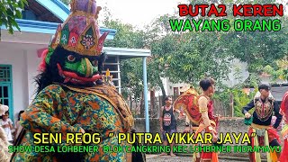 WAYANG ORANG & BUTA KEREN TARI TRADISIONAL _ REOG PUTRA VIKAR JAYA _ CANGKRING LOHBENER INDRAMAYU