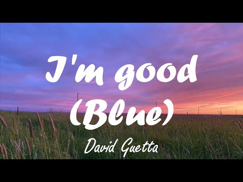 David Guetta - Im Good (Lyrics)