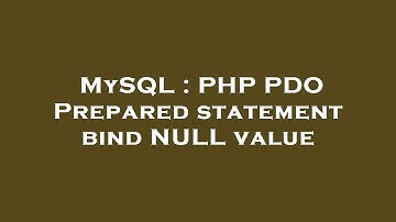 MySQL : PHP PDO Prepared statement bind NULL value