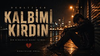 Kalbimi Kırdın Melankolik Arabesk Rap - Dehlizler