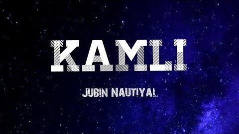 Jubin Nautiyal - Kamli (Lyrics) | 
