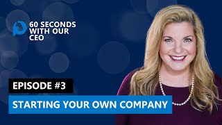 60 seconds with our CEO: Starting Your Own Company