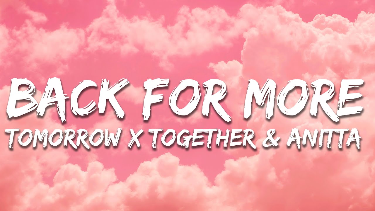 TOMORROW X TOGETHER & Anitta  - Back For More (Lyrics)