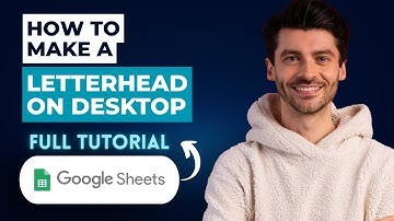 How to Make a Letterhead in Google Sheets on Desktop [2025 Guide]