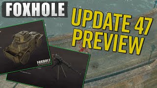 Newest Foxhole Update 47 Brings New Weapons, Vehicles AND Construction Items! | Update 47 Sneak Peak