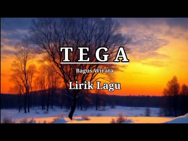 Bagus Wirata - Tega ( Lirik ) class=