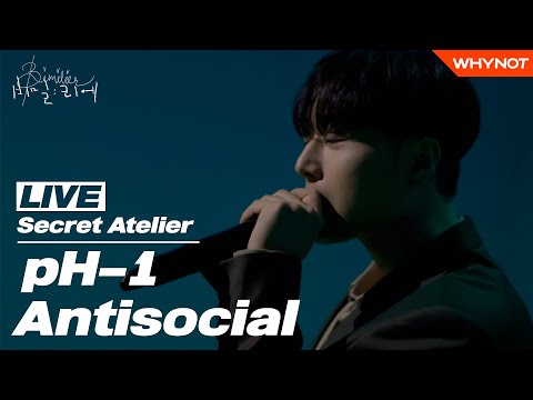 [LIVE] Secret AtelierㅣpH-1 - Antisocial (Prod. Mokyo)