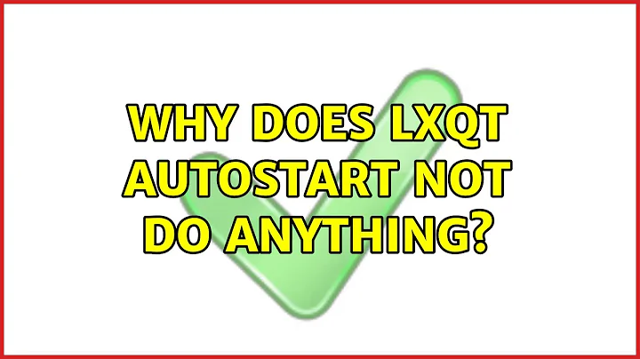 Why does LXQT Autostart not do anything?
