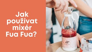 Fua Fua mixér: jak ho správně používat?