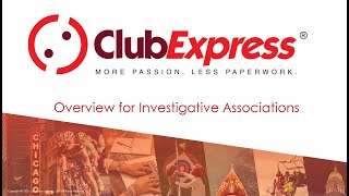 ClubExpress Webinar - Overview for Investigative Associations