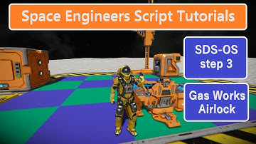 Space Engineers Script Tutorials: SDS-OS Step 3 Gas Works and Airlock