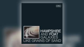Video thumbnail of "Hampshire & Foat - Galaxies Like Grains of Sand [Audio]"