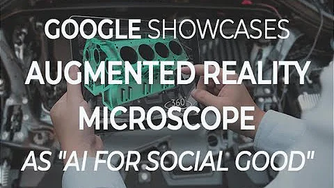 Google showcases augmented reality microscope (ARM) as "AI for Social Good" | ZDNet