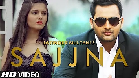 Sajjna Full Song Jatinder Multani  Rupin Kahlon Latest Punjabi Song