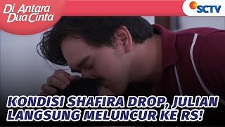 Kondisi Shafira Drop, Julian Langsung Meluncur ke RS! | Di Antara Dua Cinta - Episode 309