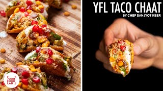 YFL Taco Chaat Recipe | Desi Fusion Chaat Recipe | Chef Sanjyot Keer