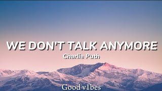 We Don't Talk Anymore: Charlie Puth (Lyrics)