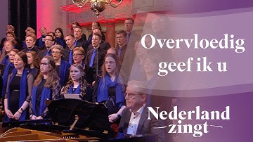 Overvloedig geef ik u - Nederland Zingt