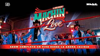 Machin Love En Vivo Desde La Arena Jalisco - La Inolvidable