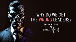 Why do we get the wrong leaders? Brian Klaas at Science and Cocktails by Science & Cocktails 128,331 views 1 year ago 53 minutes