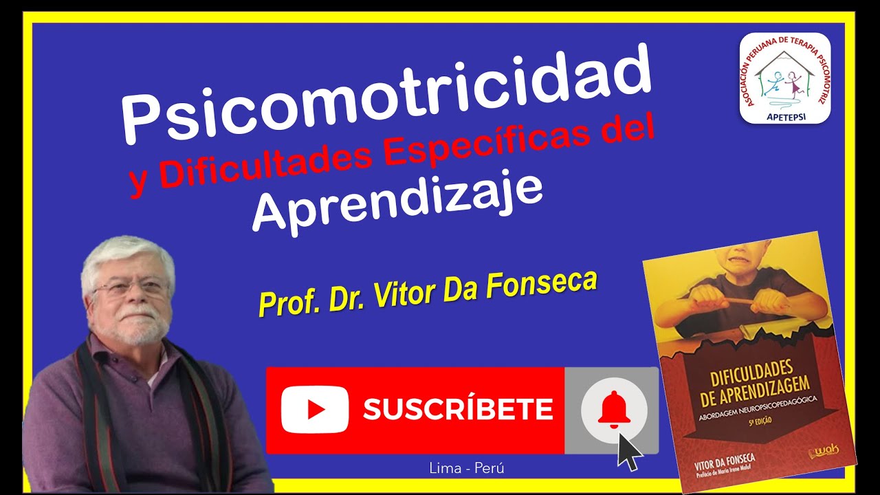 "Psicomotricidad y Problemas de Aprendizaje" Prof. Dr. Vitor Da Fonseca