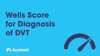 Wells Score and DVT Diagnosis | Ausmed Explains...